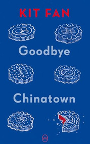 Goodbye Chinatown by Kit Fan, 9781642861655