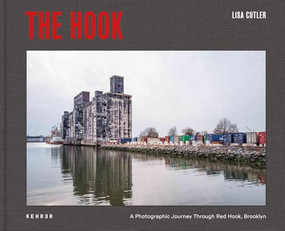 The Hook (A Photographic Journey Through Red Hook Brooklyn) by Lisa Cutler, Lisa Cutler, Simon Bainbridge, Benjamin Wolbergs, 9783969002070