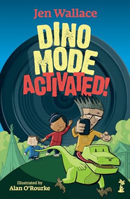 Dino Mode Activated! by Jen Wallace, Alan O'Rourke, 9781915071965