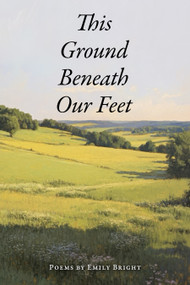 This Ground Beneath Our Feet by Emily Bright, 9781666406993