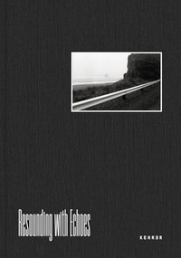Resounding with Echoes (Sojourns Across Africa and America) by Richard Hay Jr., Richard Hay Jr., Emmanuel Iduma, Caleb Cain Marcus, 9783969002230
