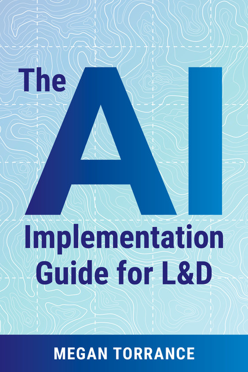 The AI Implementation Guide for L&D by Megan Torrance, 9781963392296