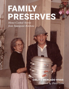 Family Preserves (Homecooked Stories from Immigrant Kitchens) by Cielito Vivas, Ben Lee, 9781954119550