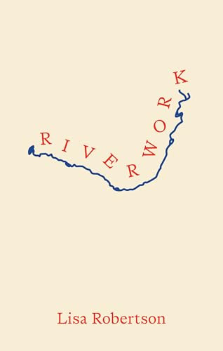 Riverwork by Lisa Robertson, 9781552455173