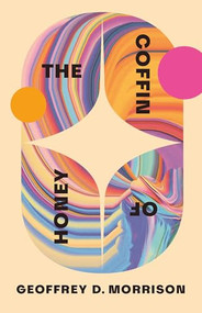The Coffin of Honey by Geoffrey D. Morrison, 9781552455180