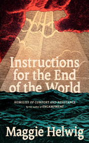 Instructions for the End of the World (Homilies of Comfort and Resistance) by Maggie Helwig, 9781552455210