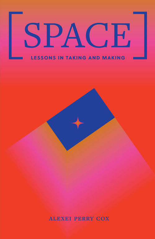 Space (Lessons in Taking and Making) by Alexei Perry Cox, 9781552455241