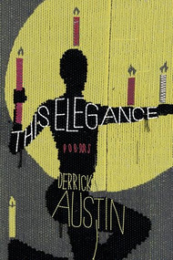 This Elegance by Derrick Austin, 9781960145949