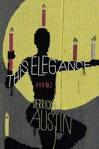 This Elegance by Derrick Austin, 9781960145949