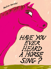 Have You Ever Heard a Horse Sing? by Pauline Barzilaï, 9798893380880