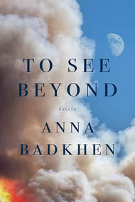 To See Beyond by Anna Badkhen, 9781954276543