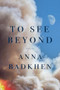 To See Beyond by Anna Badkhen, 9781954276543