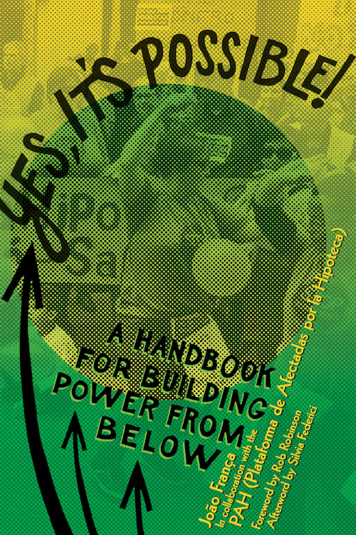 Yes, It's Possible! (A PAH Handbook for Building Power from Below) by João França, Rob Robinson, Silvia Federici, 9781945335648
