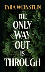 The Only Way Out Is Through by Tara Weinstein, 9781958888810