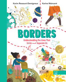Borders (Understanding the Lines that Unite and Separate Us) by Karim Ressouni-Demigneux, Karine Maincent, 9798985849493