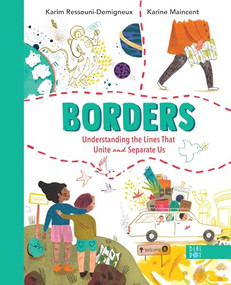 Borders (Understanding the Lines that Unite and Separate Us) by Karim Ressouni-Demigneux, Karine Maincent, 9798985849493