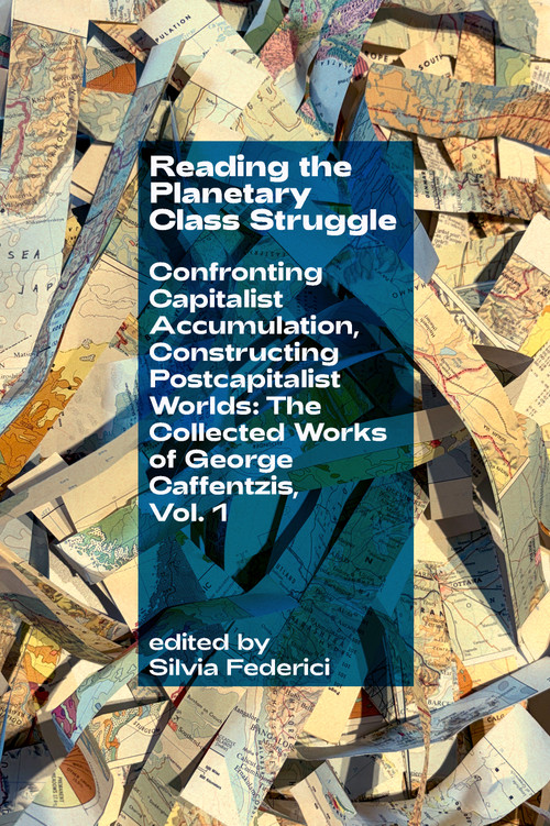 Reading the Planetary Class Struggle by George Caffentzis, Silvia Federici, 9781945335679