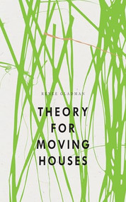 Theory for Moving Houses by Renee Gladman, 9798891060425