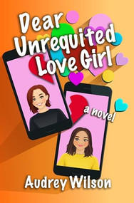 Dear Unrequited Love Girl by Audrey Wilson, 9781612943398