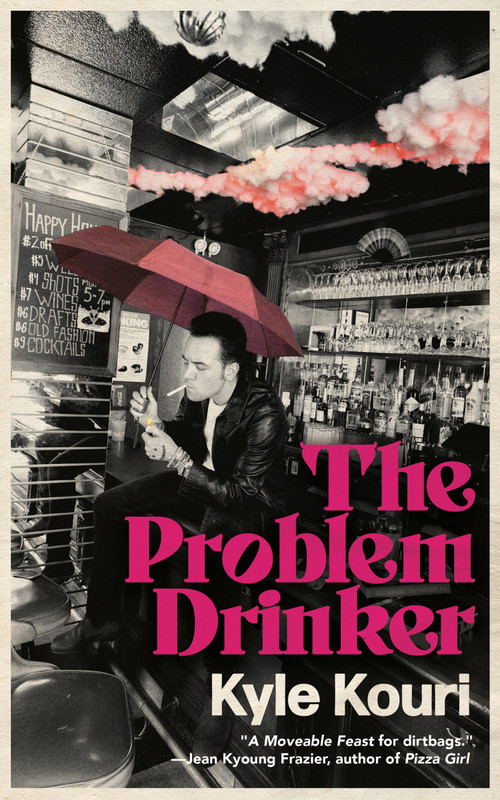 The Problem Drinker by Kyle Kouri, 9781968043070