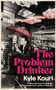 The Problem Drinker by Kyle Kouri, 9781968043070
