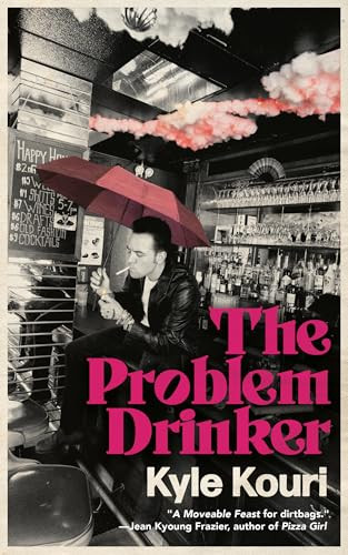 The Problem Drinker by Kyle Kouri, 9781968043070