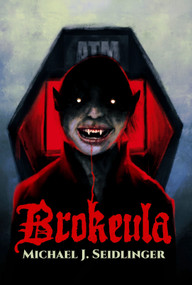 Brokeula by Michael J. Seidlinger, 9781968043094