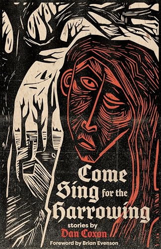 Come Sing for the Harrowing by Dan  Coxon, Brian Evenson, 9781968043124