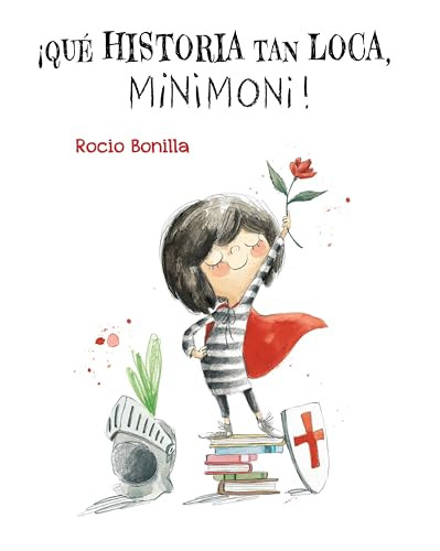 ¡Qué historia tan loca, Minimoni! (Spanish Edition) by Rocio Bonilla, Rocio Bonilla, 9788000078700