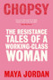 Chopsy (Resistance Tales of a Working-Class Woman) by Maya Jordan, 9780715656136
