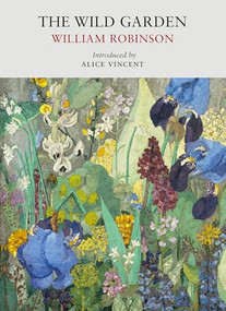The Wild Garden by William Robinson, 9781915068484