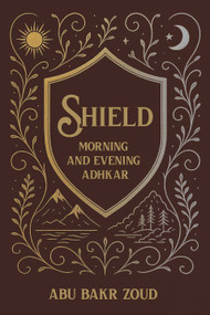Shield (Morning & Evening Adhkar) by Abu Bakr Zoud, 9781835920343