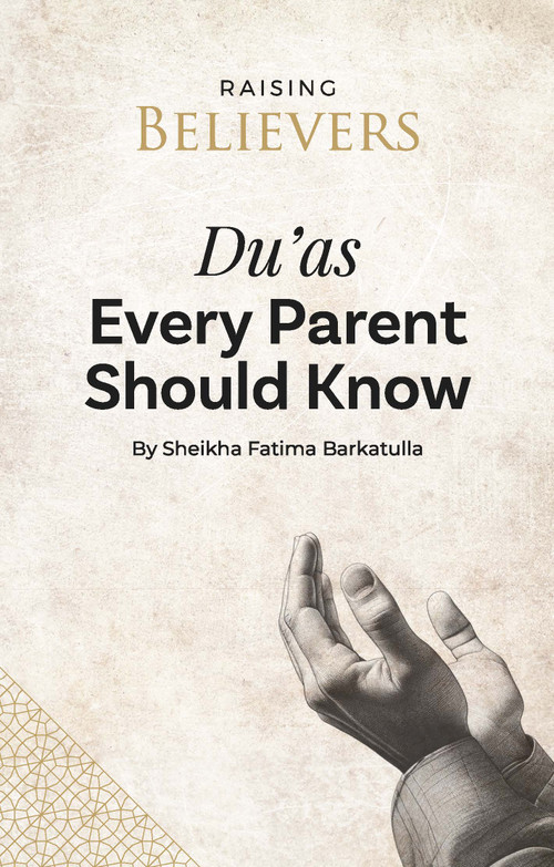Du'as Every Parent Should Know by Sheikha Fatima Barkatulla, 9781847742810