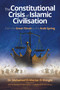 The Constitutional Crisis of Islamic Civilisation (From the Great Fitnah to the Arab Spring) by Mohamed El-Moctar El-Shinqiti, Abdulrahman Al-Ruwaishan, Abderrahmane Amor, 9781847742834