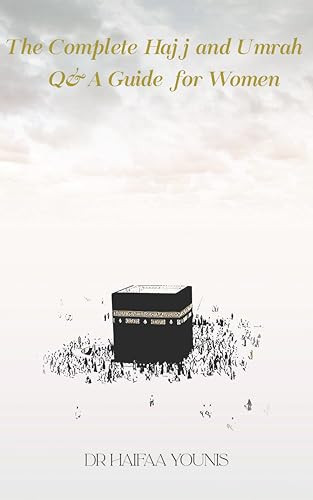 The Complete Hajj and Umrah Q&A Guide for Women by Dr Haifaa Younis, 9781847742896