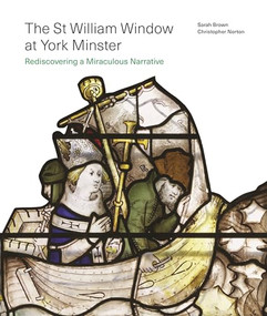 The St William Window at York Minster by Sarah Brown, Christopher Norton, 9781805225614