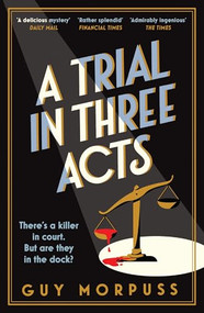 A Trial in Three Acts by Guy Morpuss, 9781800819009