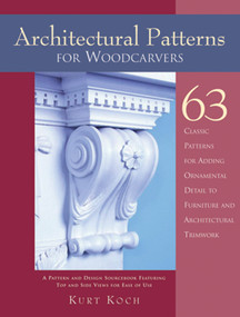 Architectural Patterns for Woodcarvers by Kurt Koch, 9781565231948
