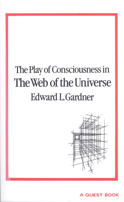 Play of Consciousness in the Web of the Universe by Edward L Gardner, 9780835602365