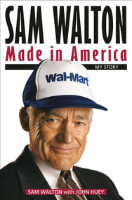Sam Walton: Made in America (My Story) by Sam Walton, John Huey, 9780345538444
