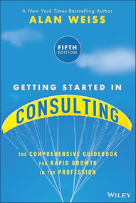 Getting Started in Consulting by Alan Weiss, 9781394376261