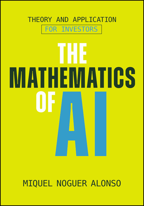The Mathematics of AI by Miquel Noguer Alonso, 9781394411870