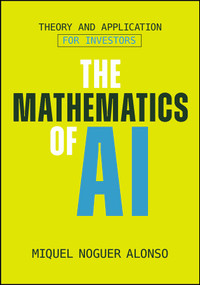 The Mathematics of AI by Miquel Noguer Alonso, 9781394411870