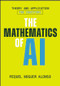 The Mathematics of AI by Miquel Noguer Alonso, 9781394411870