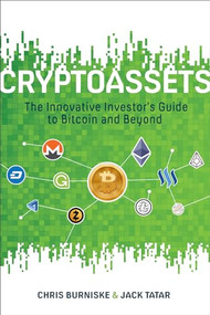 Cryptoassets: The Innovative Investor's Guide to Bitcoin and Beyond by Jack Tatar, Chris Burniske, 9781260026672