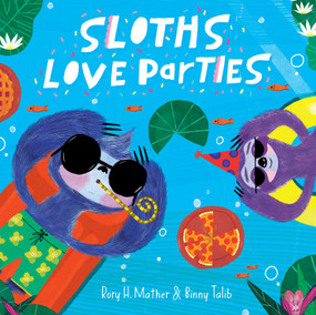 Sloths Love Parties by Rory H. Mather, Binny Talib, 9781922863560