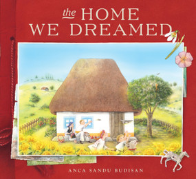 The Home We Dreamed by Anca Sandu Budisan, Anca Sandu Budisan, 9780063373051