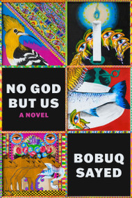 No God but Us (A Novel) by Bobuq Sayed, 9780063419469