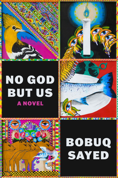 No God but Us (A Novel) by Bobuq Sayed, 9780063419469