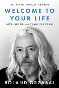 Welcome to Your Life (Love, Death & Tears For Fears) by Roland Orzabal, 9780063455191